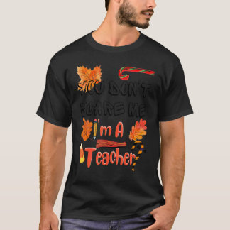 T-shirt Tu ne me fais pas peur, je suis enseignant