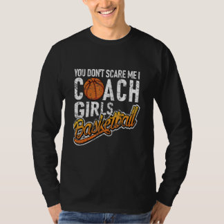 T-shirt Tu ne me fais pas peur, j'entraîne des filles au b