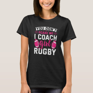 T-shirt Tu ne me fais pas peur J'Entraîne des filles Rugby