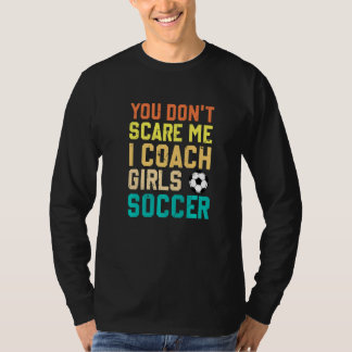 T-shirt Tu ne me fais pas peur, j'entraîne les filles au f