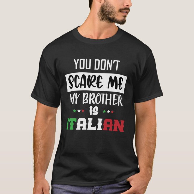 T-shirt Tu ne me fais pas peur Mon frère est italien drôle (Devant)