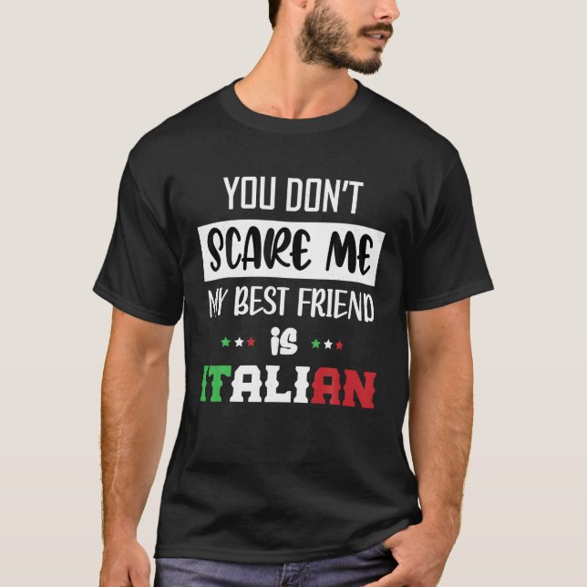 T-shirt Tu ne me fais pas peur Mon meilleur ami est italie (Devant)