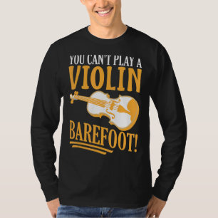 T-shirt Tu ne peux pas jouer un violon pieds nus ! Pour vi
