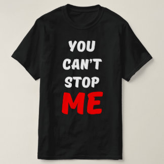 T-SHIRT TU NE PEUX PAS M'ARRÊTER