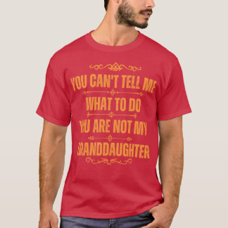 T-shirt Tu Ne Peux Pas Me Dire Ce Que Tu Ne Peux Pas Faire