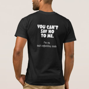 T-shirt Tu ne peux pas me dire non. Je suis sur des médic
