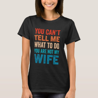 T-shirt Tu ne peux pas me dire quoi faire tu n'es pas ma f