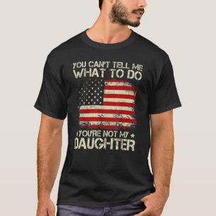 T-shirt Tu Ne Peux Pas Me Dire Quoi Faire Tu N'Es Pas Ma F