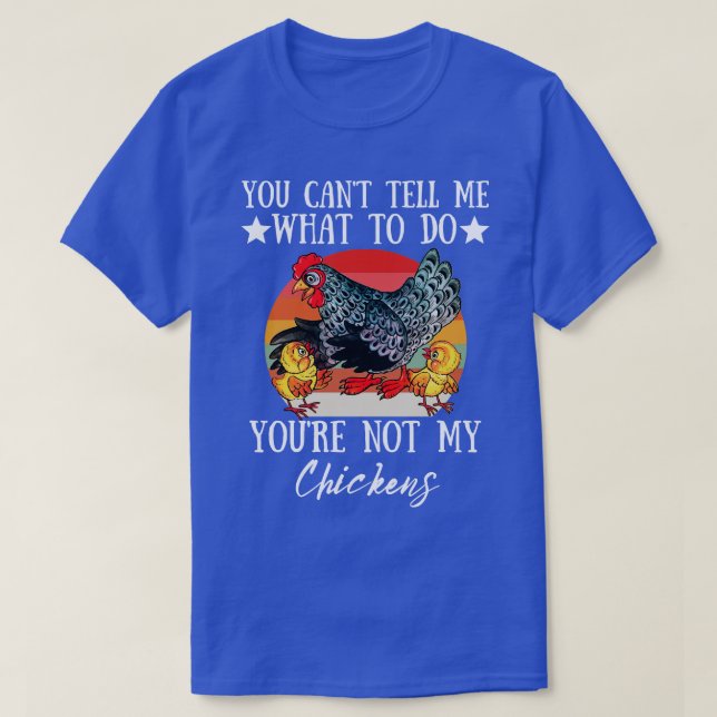 T-shirt Tu Ne Peux Pas Me Dire Quoi Faire Tu N'Es Pas Mes  (Design devant)