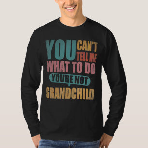 T-shirt Tu ne peux pas me dire quoi faire Tu n'es pas mon 