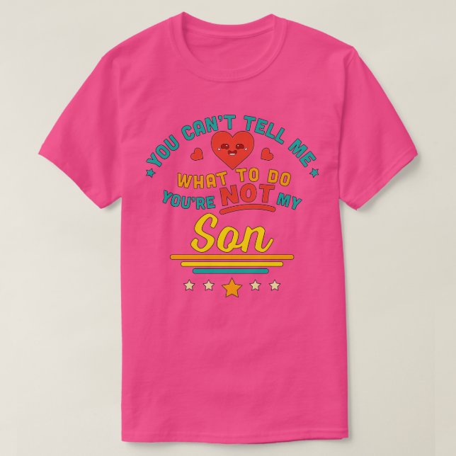 T-shirt Tu Ne Peux Pas Me Dire Quoi Faire Tu N'Es Pas Mon  (Design devant)
