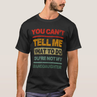 T-shirt Tu ne peux pas me dire quoi faire, tu n'es pas mon
