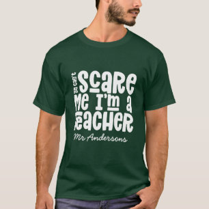 T-shirt Tu ne peux pas me faire peur cadeau à l'enseignant