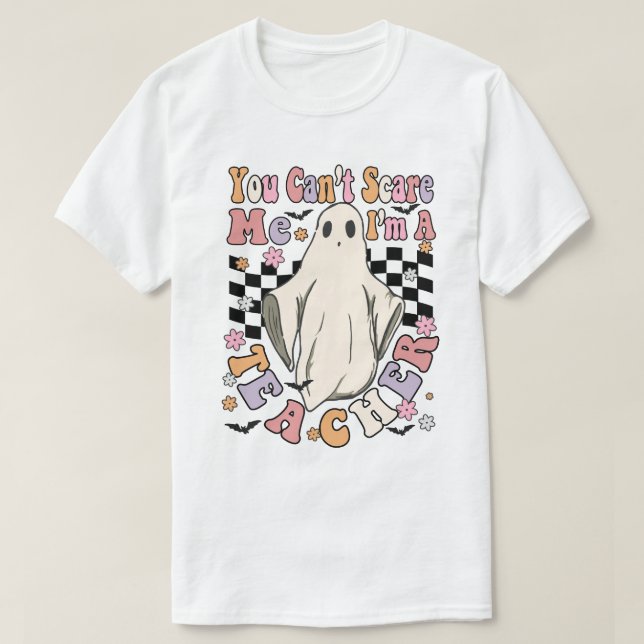 T-shirt tu ne peux pas me faire peur, c'est un enseignant (Design devant)