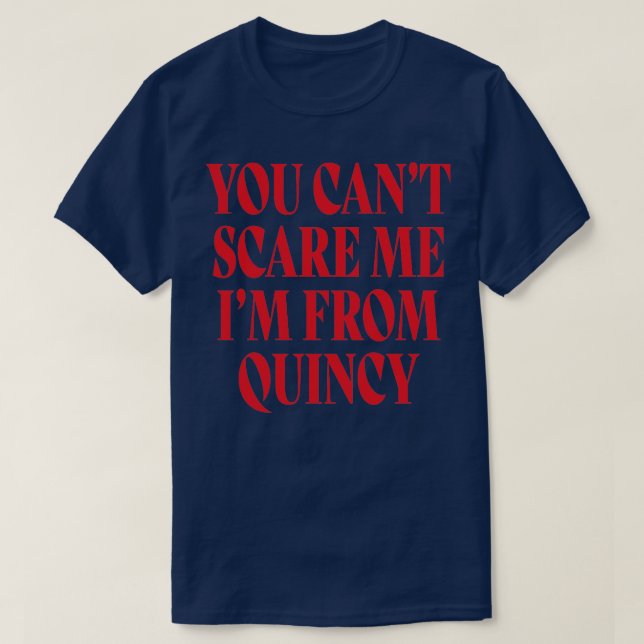 T-shirt Tu Ne Peux Pas Me Faire Peur De Quincy (Design devant)