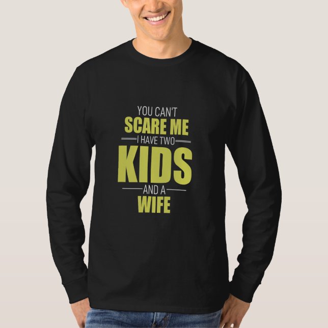 T-shirt Tu Ne Peux Pas Me Faire Peur J'Ai 2 Enfants Et Une (Devant)