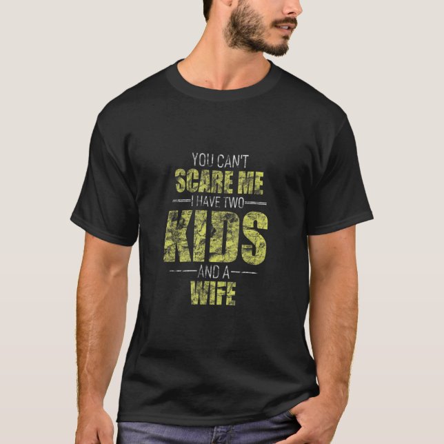 T-shirt Tu Ne Peux Pas Me Faire Peur J'Ai 2 Enfants Et Une (Devant)
