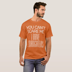 T-SHIRT TU NE PEUX PAS ME FAIRE PEUR J'AI 2 FILLES DRÔLE D