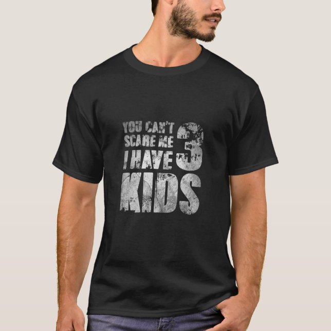 T-shirt Tu Ne Peux Pas Me Faire Peur J'Ai 3 Enfants En Ten (Devant)