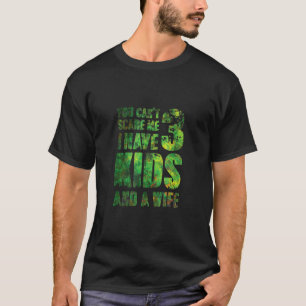 T-shirt Tu Ne Peux Pas Me Faire Peur J'Ai 3 Enfants Et Une