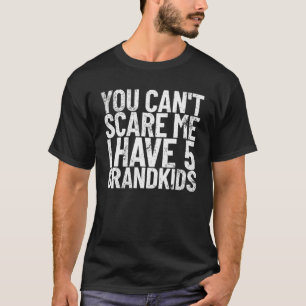 T-shirt Tu ne peux pas me faire peur J'ai 5 petits-enfants
