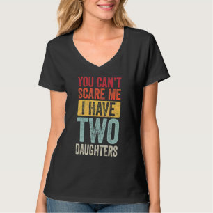 T-shirt Tu ne peux pas me faire peur J'ai deux filles Retr