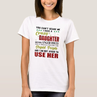T-shirt Tu ne peux pas me faire peur J'ai la folle fille N