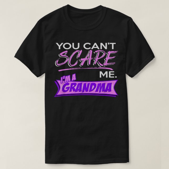T-shirt Tu ne peux pas me faire peur, je suis grand-mère  (Design devant)