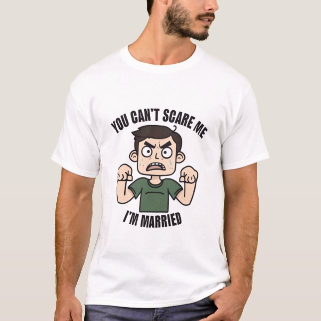 T-shirt Tu ne peux pas me faire peur Je suis marié (Devant)
