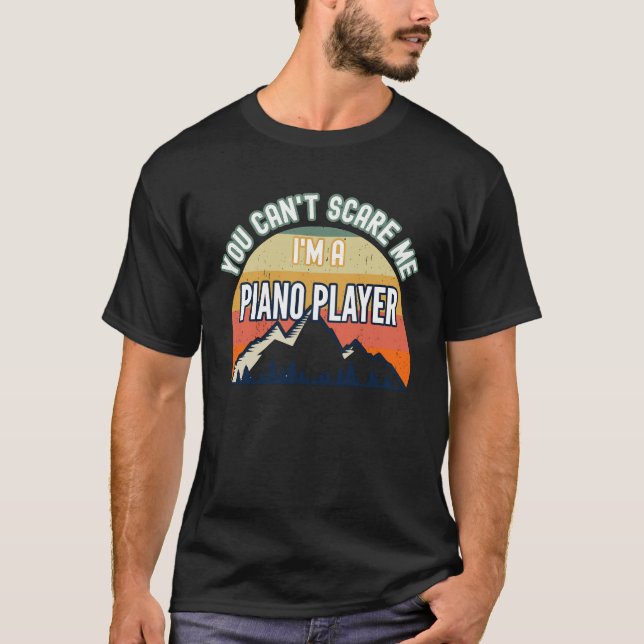 T-shirt Tu Ne Peux Pas Me Faire Peur Je Suis Un Piano Play (Devant)