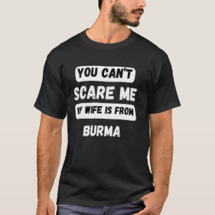 T-shirt Tu ne peux pas me faire peur, ma femme est de Birm