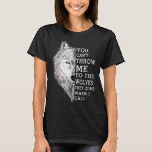 T-shirt Tu Ne Peux Pas Me Jeter Aux Loups Qu'Ils Viennent