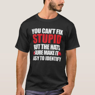 T-shirt Tu ne peux pas réparer ta chemise Stupide