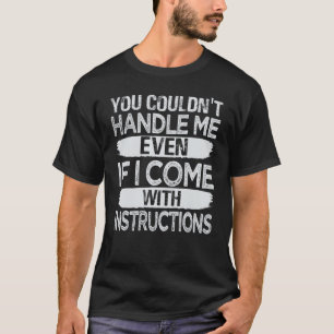 T-shirt Tu ne pourrais pas me traiter même si je viens ave