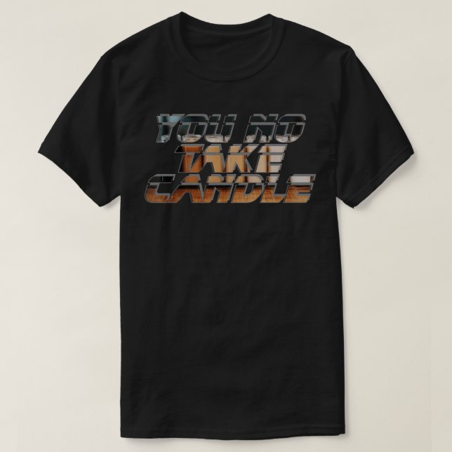 T-shirt Tu Ne Prends Pas De Bougie (Design devant)