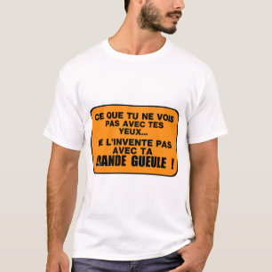 T-shirt tu ne vois pas yeux invente grande gueule citation