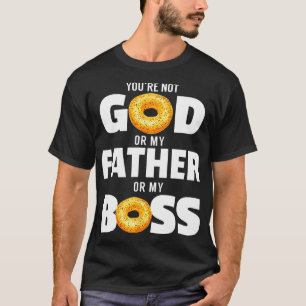 T-shirt Tu n'es pas dieu, ni mon père, ni mon patron.