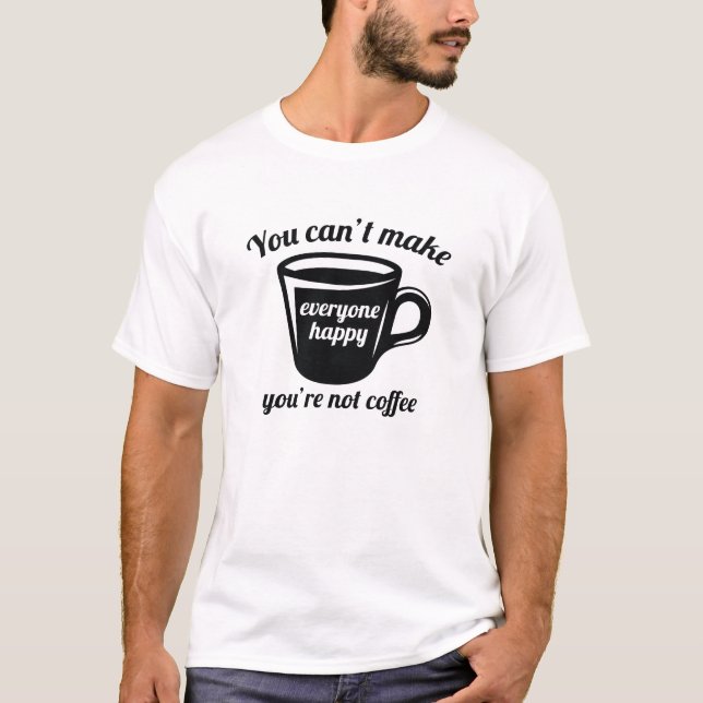 T-shirt Tu n'es pas du café (Devant)