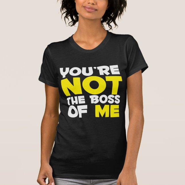 T-shirt Tu n'es pas le patron de moi (Devant)