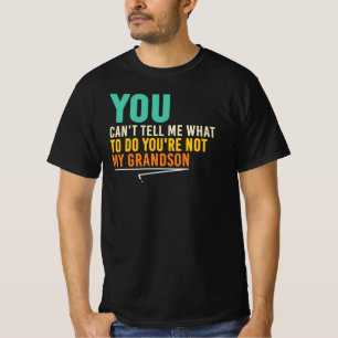 T-shirt Tu n'es pas mon petit-fils Citation drôle de grand