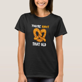 T-shirt Tu n'es pas si vieux Pretzel Knot Pun boulangerie 