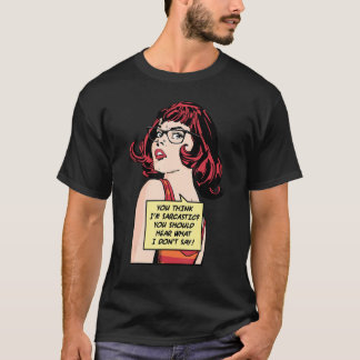 T-shirt Tu Penses que je suis Sarcastique Tu Devrais Enten