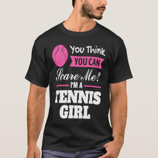 T-shirt tu penses que tu peux m'effrayer je suis une fille