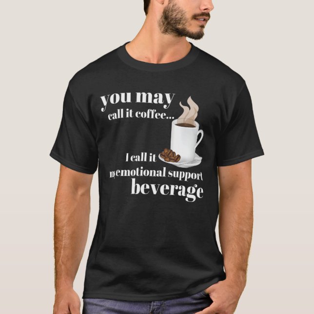 T-shirt Tu peux appeler ça du café, je l'appelle ma soupe  (Devant)