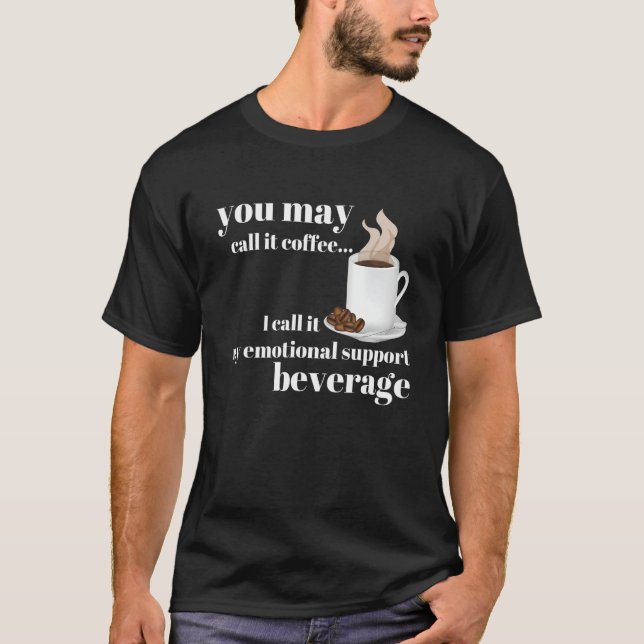T-shirt Tu peux appeler ça du café, je l'appelle ma soupe  (Devant)
