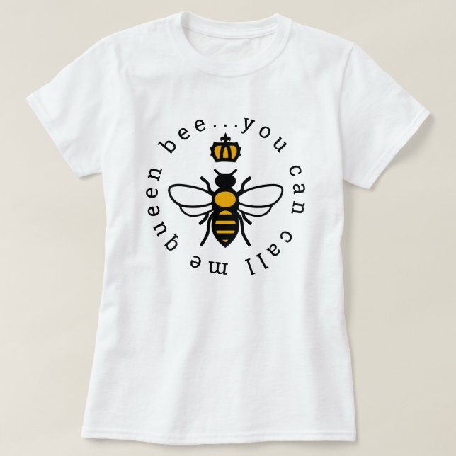 T-shirt Tu Peux M'Appeler Queen Bee (Design devant)