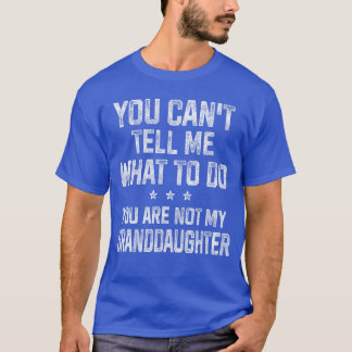T-shirt Tu peux me dire quoi faire Cadeaux pour grand-père