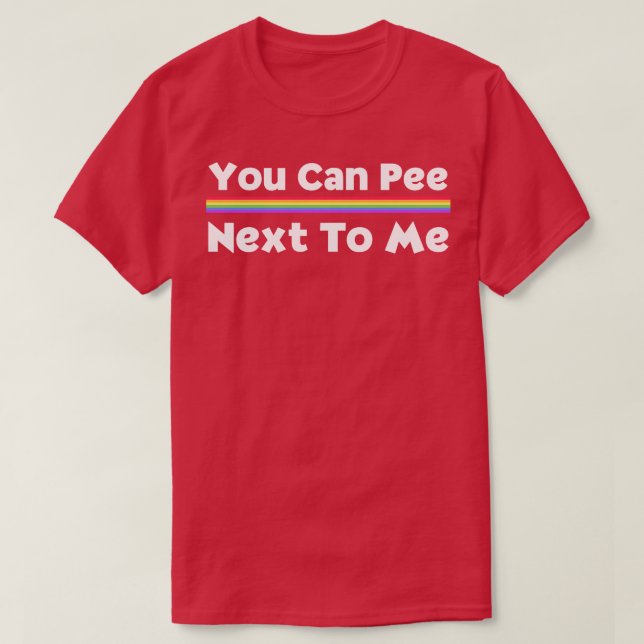 T-shirt Tu Peux Pisser À Côté De Moi (Design devant)