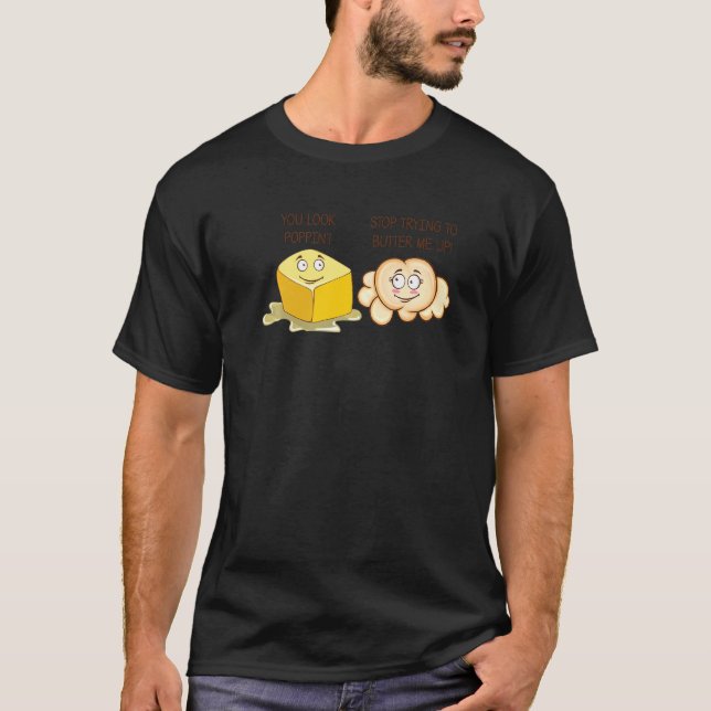 T-shirt Tu Regarde Poppin Arrêter Le Beurre Moi Vers Le Ha (Devant)