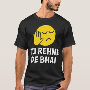 T-shirt Tu Rehne De Bhai Drôle Hindi Dit :